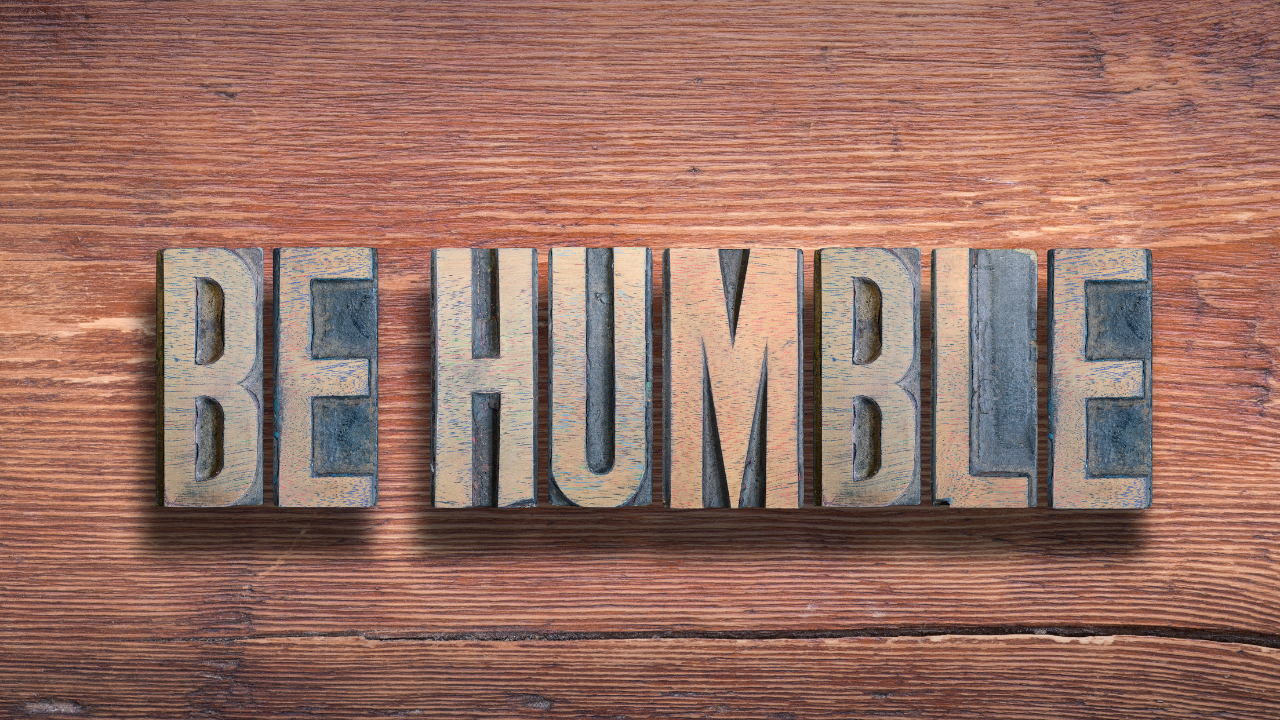 Soyez humble