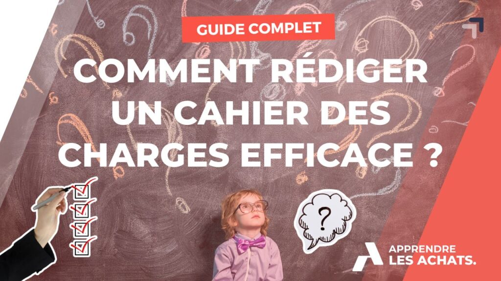 Comment rédiger un cahier des charges efficace ? Guide complet Apprendre-les-Achats.fr